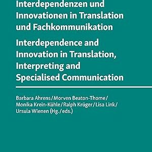 Interdependenzen und Innovationen in Translation und Fachkommunikation  Interdependence and Innovation in Translation, Interpreting and Specialised Communication