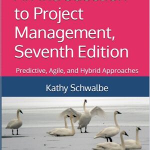 An Introduction to Project Management, Seventh Edition_ Predictive, Agile, and Hybrid Approaches Seventh Edition
