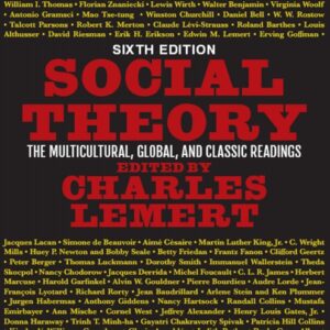 Social Theory The Multicultural, Global, and Classic Readings 6th by Charles Lemert