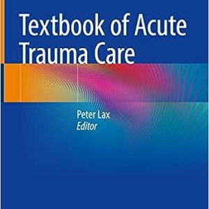 Textbook of Acute Trauma Care by Peter Lax