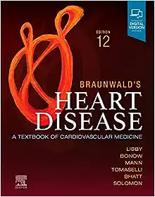 Braunwald's Heart Disease, Single Volume: A Textbook of Cardiovascular Medicine 12th Edition