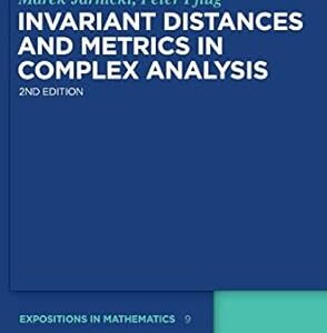 Invariant Distances and Metrics in Complex Analysis 2nd Edition by Marek Jarnicki