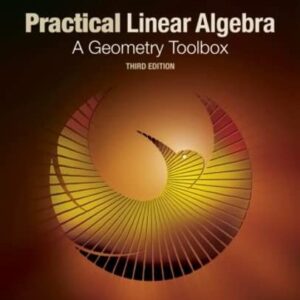 Practical Linear Algebra A Geometry Toolbox 3rd Edition by Gerald Farin
