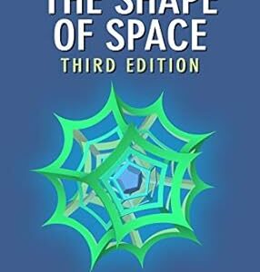 The Shape of Space 3rd Edition by Jeffrey R. Weeks