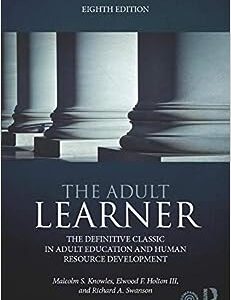 The Adult Learner The Definitive Classic In Adult Education and Human Resource Development 8e 8th Edition