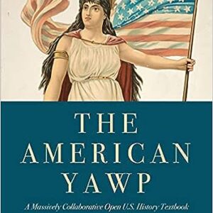 The American Yawp A Massively Collaborative Open U.S. History Textbook Volume 2 Since 1877