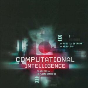 Computational Intelligence Concepts to Implementations by Russell C. Eberhart