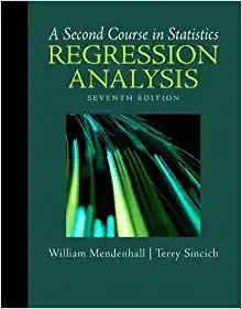 A Second Course in Statistics Regression Analysis (7th Edition)