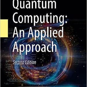 Quantum Computing An Applied Approach 2nd by Jack D. Hidary