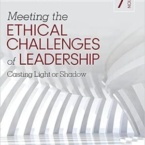 Meeting the Ethical Challenges of Leadership Casting Light or Shadow 7th Edition by Craig E. Johnson