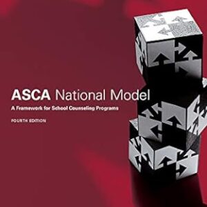 The ASCA National Model A Framework for School Counseling Programs 4th Edition