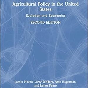Agricultural Policy in the United States Evolution and Economics 2nd Edition