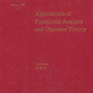 Applications of Functional Analysis and Operator Theory 2nd by V. Hutson
