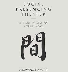 Social Presencing Theater The Art of Making a True Move
