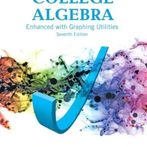 College Algebra Enhanced with Graphing Utilities 7th Edition by Michael Sullivan III