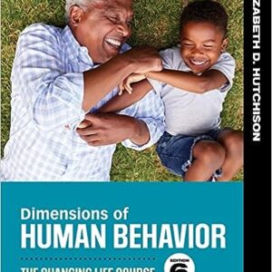 Dimensions Of Human Behavior The Changing Life Course 6th Edition by Elizabeth D. Hutchison