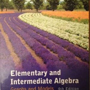 Elementary and Intermediate Algebra Graphs and Models 4th Edition by Marvin L. Bittinger