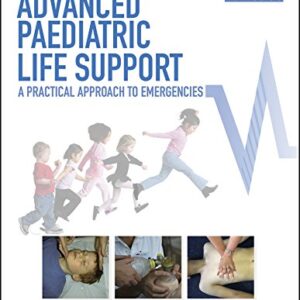 Advanced Paediatric Life Support A Practical Approach to Emergencies 6th