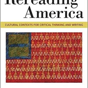 Rereading America Cultural Contexts for Critical Thinking and Writing 11th Edition