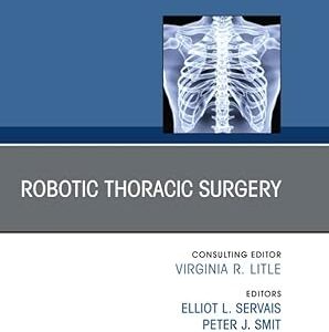Robotic Thoracic Surgery, An Issue of Thoracic Surgery Clinics