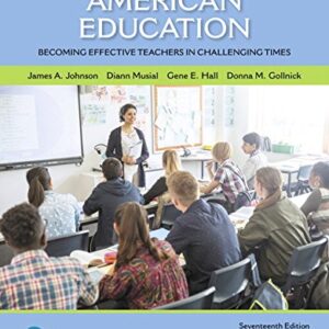 Foundations of American Education Becoming Effective Teachers in Challenging Times 17th Edition