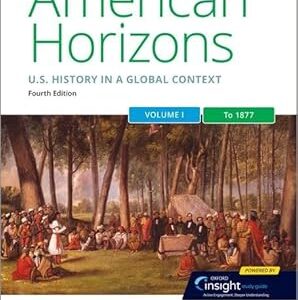 American Horizons US History in a Global Context Volume One To 1877, 4th Edition