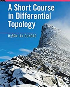A Short Course in Differential Topology by Bj?rn Ian Dundas
