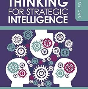 Critical Thinking for Strategic Intelligence 3rd Edition