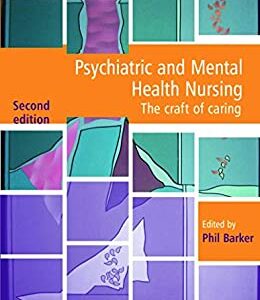 Psychiatric and Mental Health Nursing The craft of caring 2nd Edition by Phil Barker