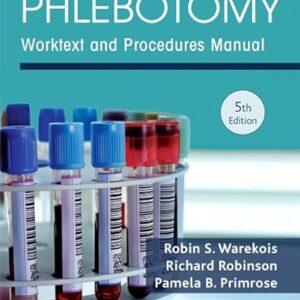 Phlebotomy: Worktext and Procedures Manual 5th Edition