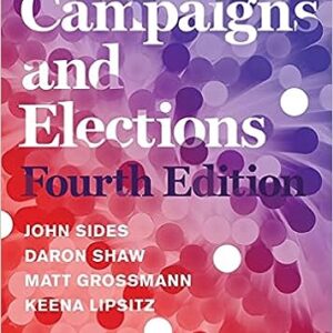 Campaigns and Elections 4th Edition by John Sides