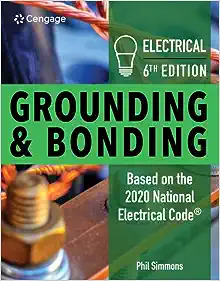 Electrical Grounding and Bonding 6th Edition by Phil Simmons