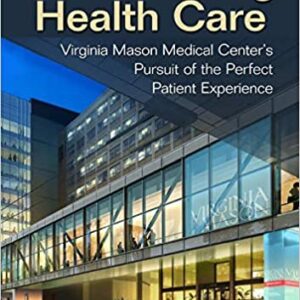 Transforming Health Care Virginia Mason Medical Center's Pursuit of the Perfect Patient Experience