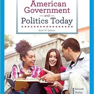 American Government and Politics Today 11th Edition by Steffen W. Schmidt