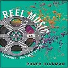 Reel Music_ Exploring 100 Years of Film Music 2nd Edition by Roger Hickman