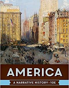 America A Narrative History 10th Edition by David E. Shi