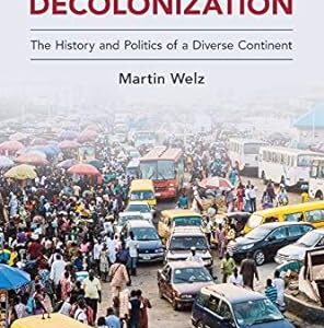 Africa since Decolonization The History and Politics of a Diverse Continent