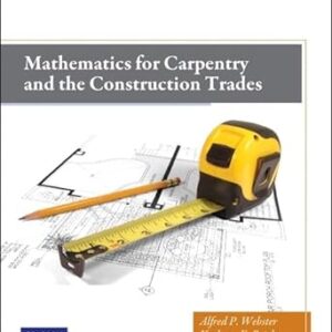 Mathematics for Carpentry and the Construction Trades 3rd Edition by Alfred P. Webster