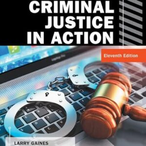 Criminal Justice in Action 11th Edition by Larry K. Gaines