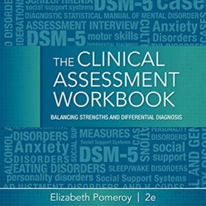 Clinical Assessment Workbook Balancing Strengths and Differential Diagnosis 2nd Edition by Elizabeth Pomeroy