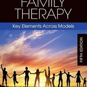 The Practice of Family Therapy Key Elements Across Models 5th Edition by Suzanne Midori Hanna