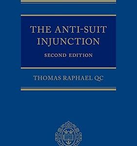The Anti-Suit Injunction (Oxford Private International Law Series) 2nd Edition