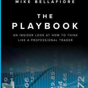 The PlayBook An Inside Look at How to Think Like a Professional Trader