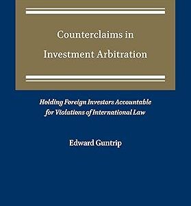 Counterclaims in Investment Arbitration Holding Foreign Investors Accountable for Violations of International Law