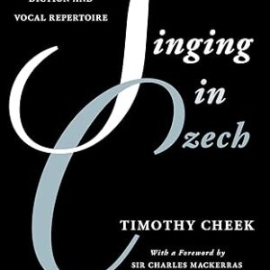 Singing in Czech  A Guide to Czech Lyric Diction and Vocal Repertoire