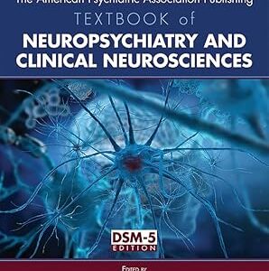 The American Psychiatric Association Publishing Textbook of Neuropsychiatry and Clinical Neurosciences 6th Edition