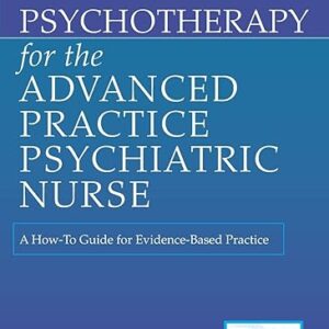 Psychotherapy For The Advanced Practice Psychiatric Nurse A How-To Guide For Evidence-Based Practice 3rd Edition