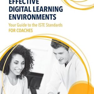 Effective Digital Learning Environments Your Guide to the ISTE Standards for Coaches