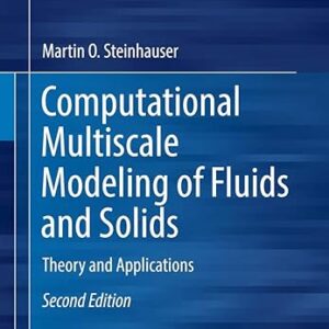Computational Multiscale Modeling of Fluids and Solids Theory and Applications 2nd Edition by Martin Oliver Steinhauser