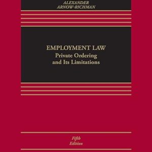 Employment Law Private Ordering and Its Limitations (The Aspen Casebooks) 5th Edition